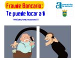 Charla informativa "Fraude Bancario: Te puede tocar a ti"